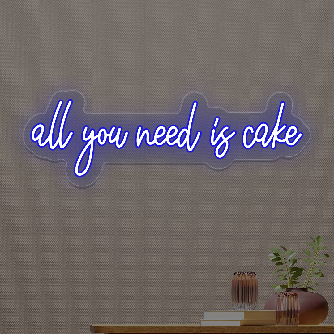 All You Need Is Cake Neon Sign