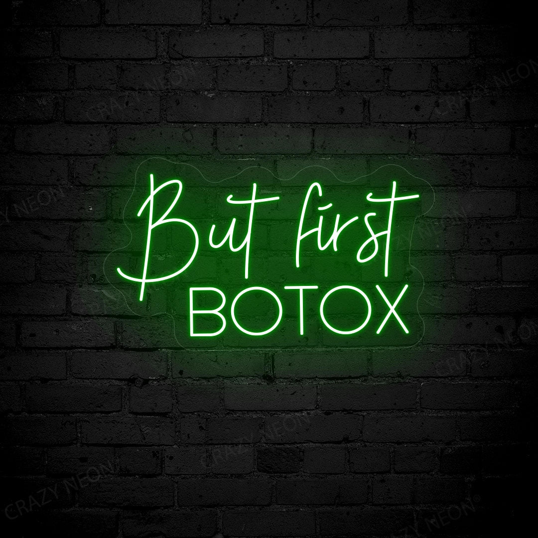 But First Botox Neon Sign