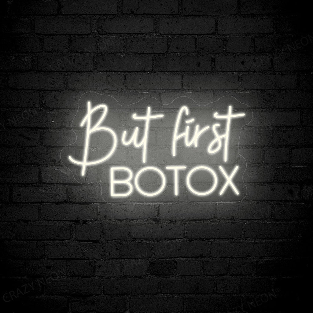 But First Botox Neon Sign