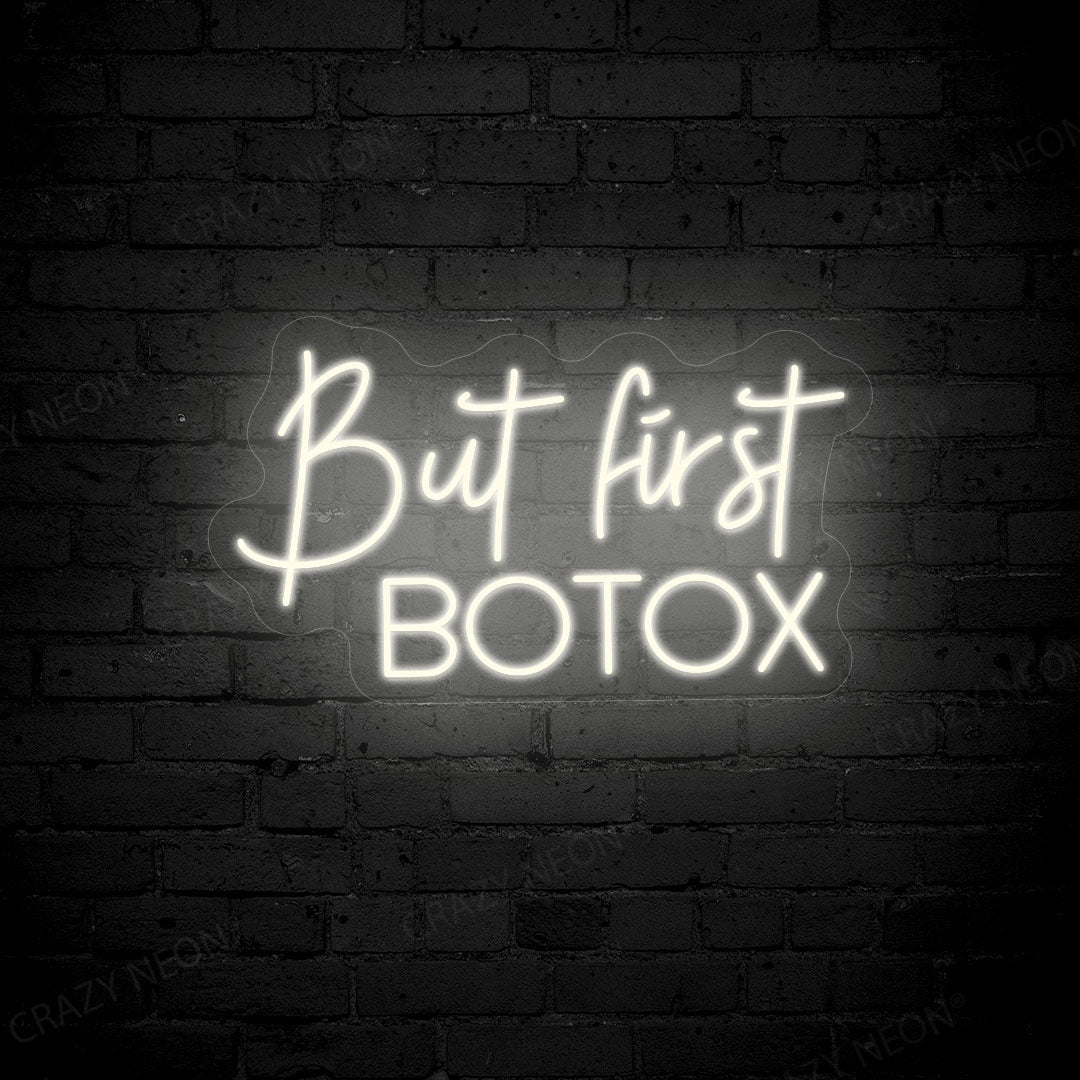 But First Botox Neon Sign