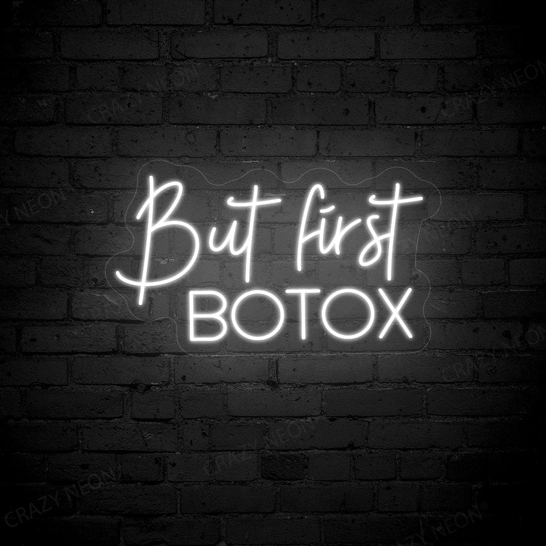 But First Botox Neon Sign