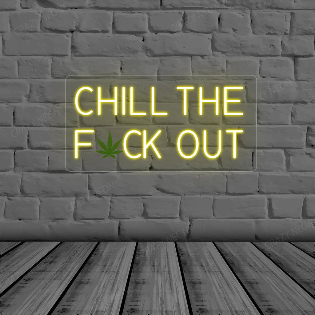 Chill the Fuck Out Neon Sign