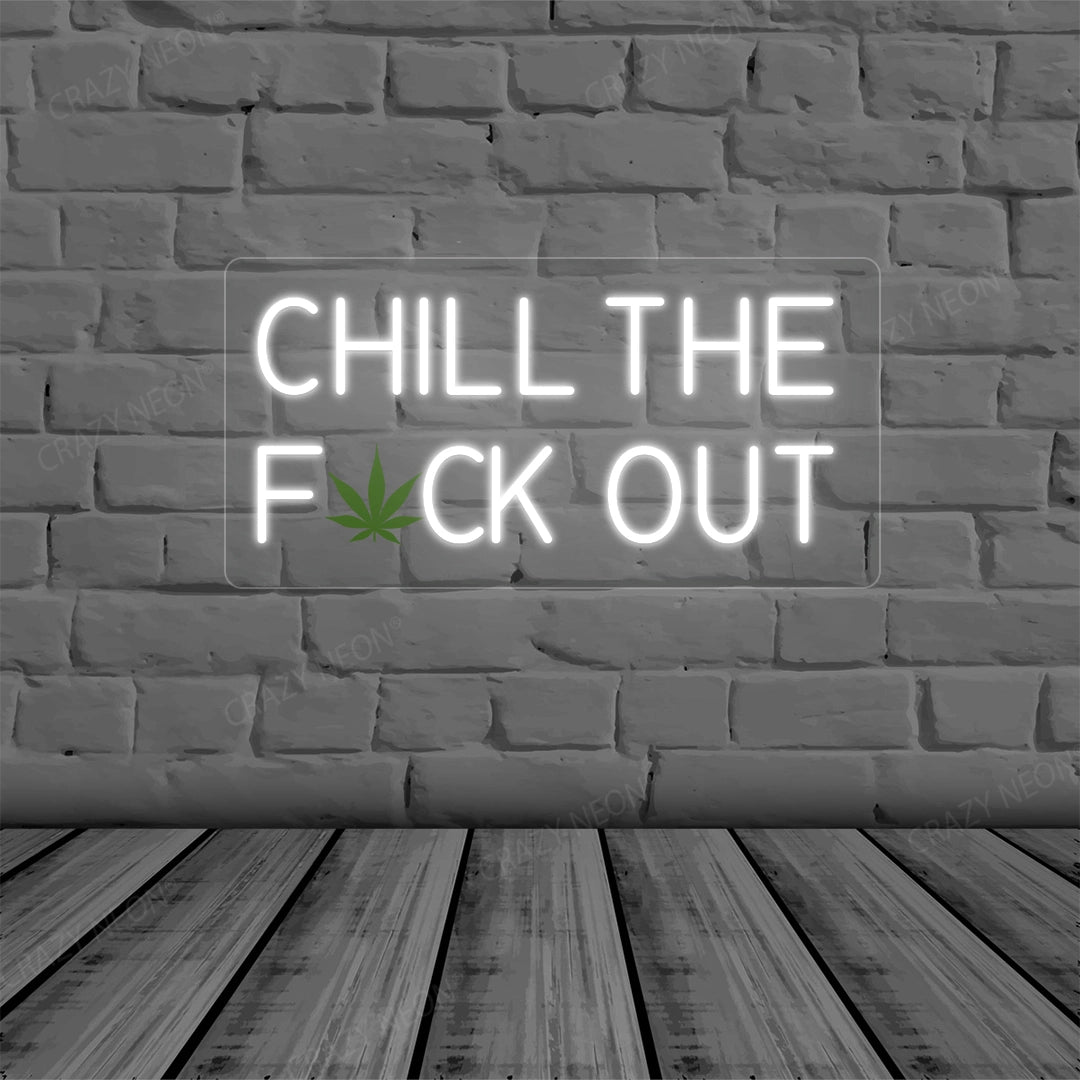 Chill the Fuck Out Neon Sign