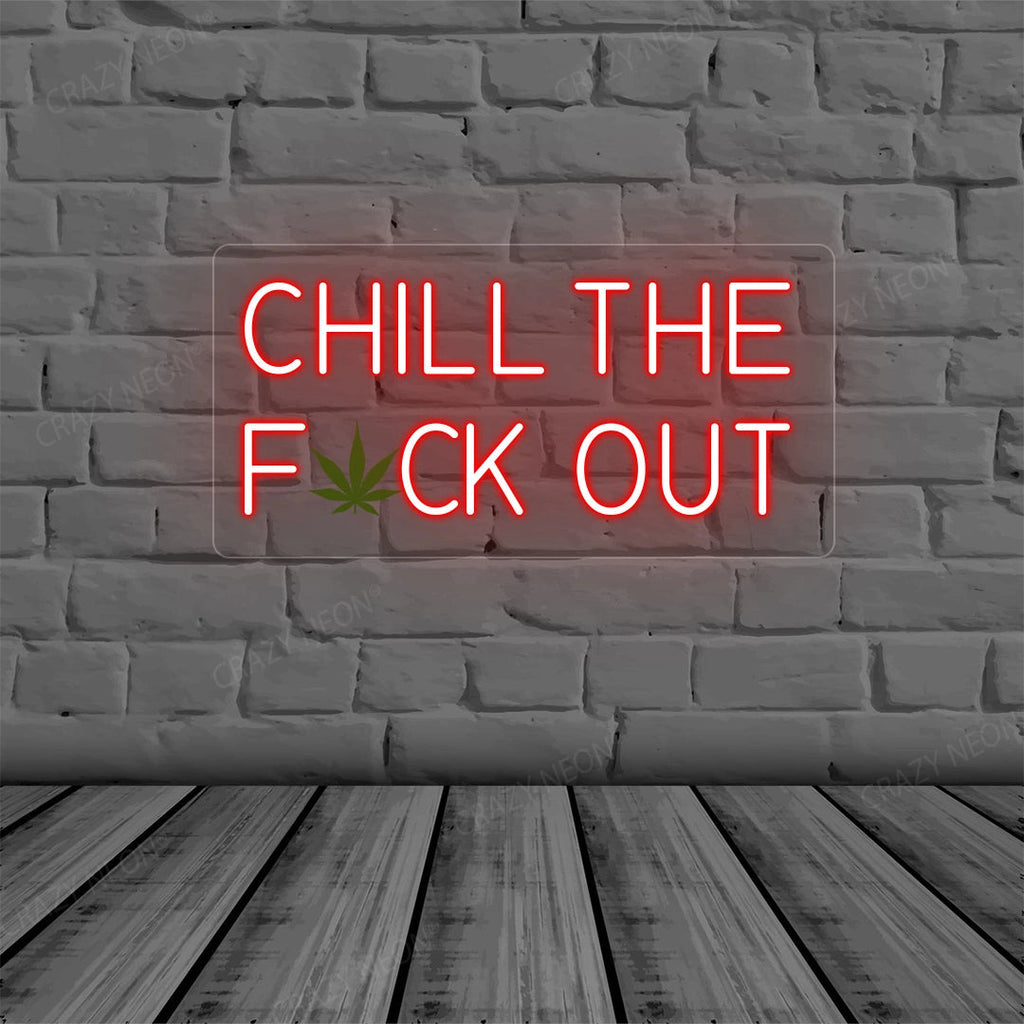 Chill the Fuck Out Neon Sign