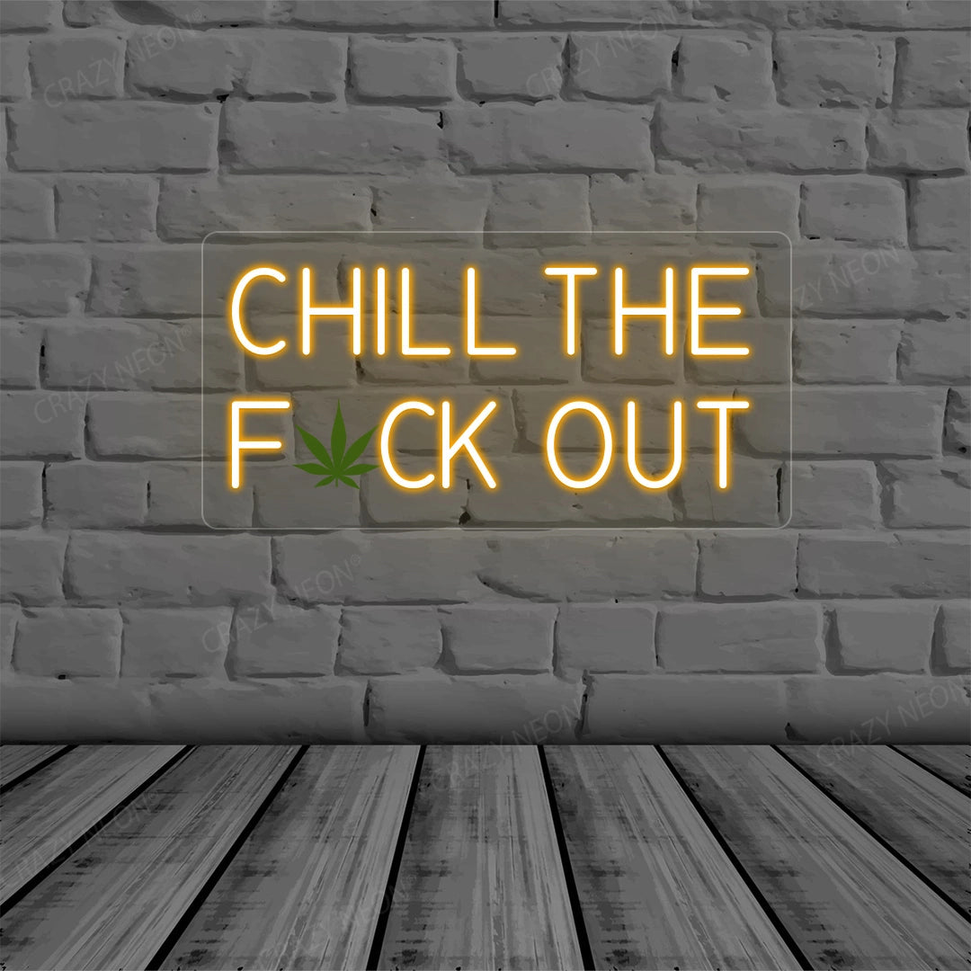Chill the Fuck Out Neon Sign