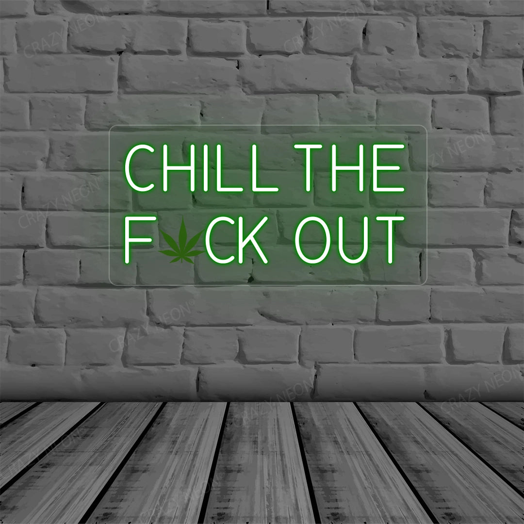 Chill the Fuck Out Neon Sign