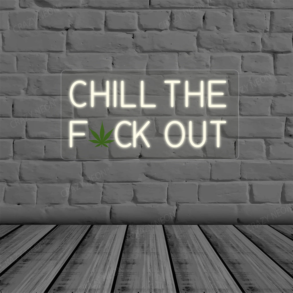 Chill the Fuck Out Neon Sign