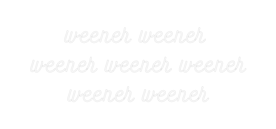 Custom Neon: weener weener...