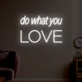 Do What You Love Neon Sign