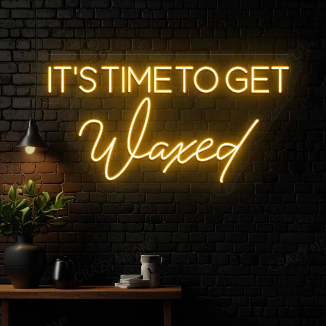 It‘s Time to get Waxed Neon sign