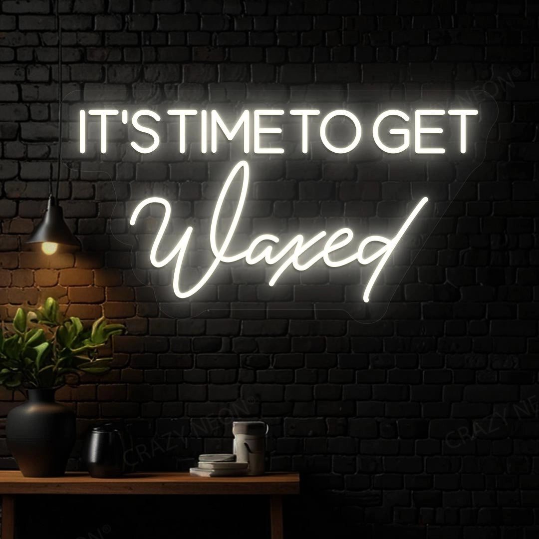 It‘s Time to get Waxed Neon sign