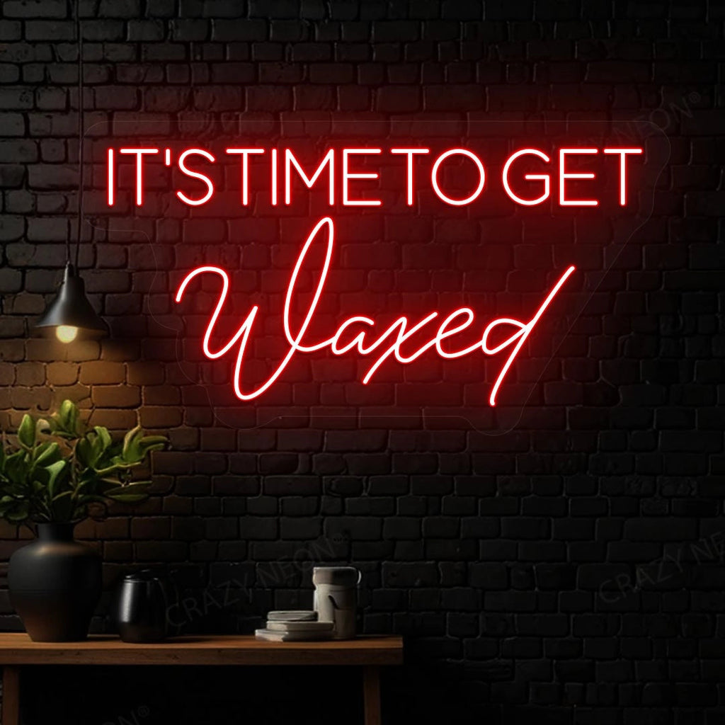 It‘s Time to get Waxed Neon sign