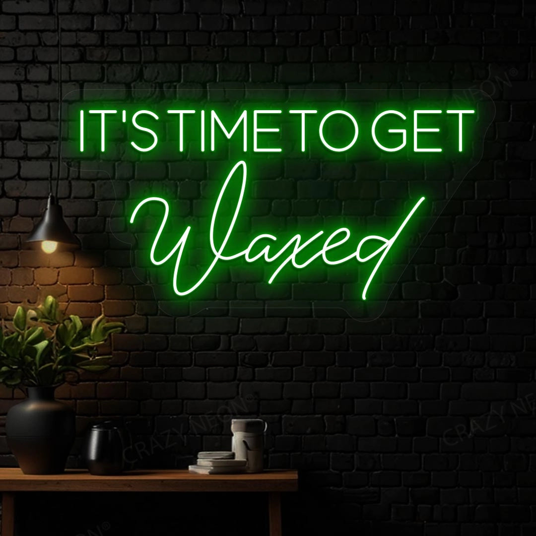 It‘s Time to get Waxed Neon sign