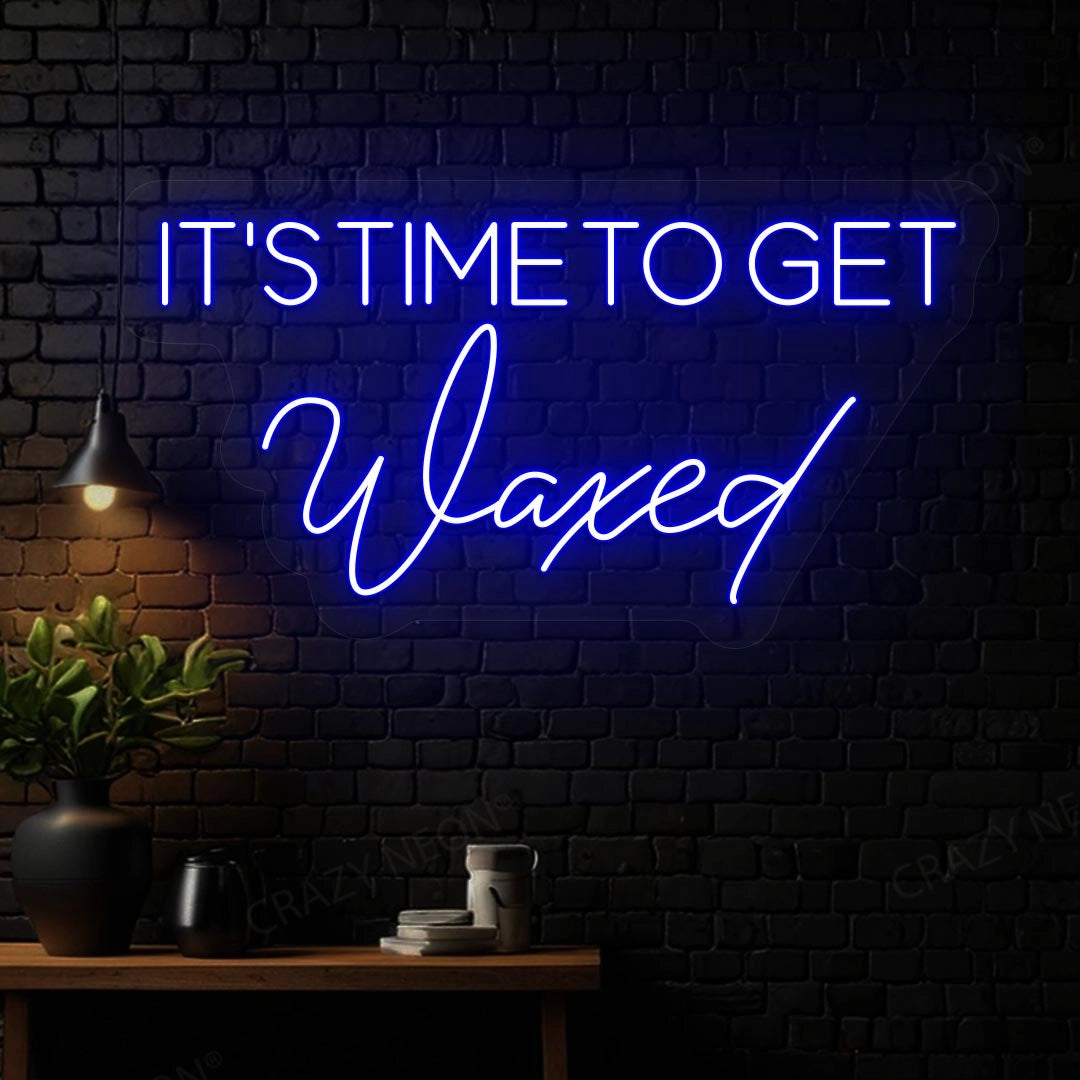 It‘s Time to get Waxed Neon sign