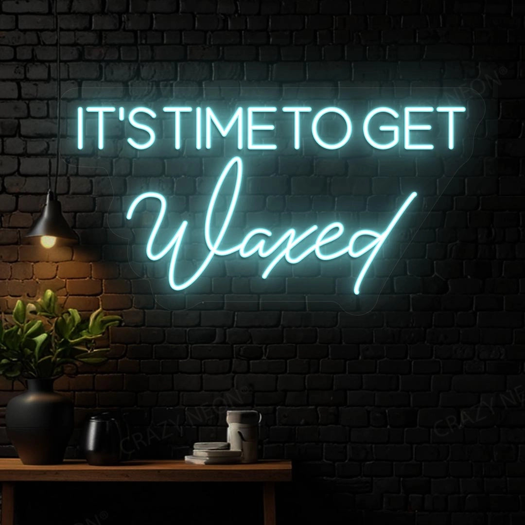 It‘s Time to get Waxed Neon sign