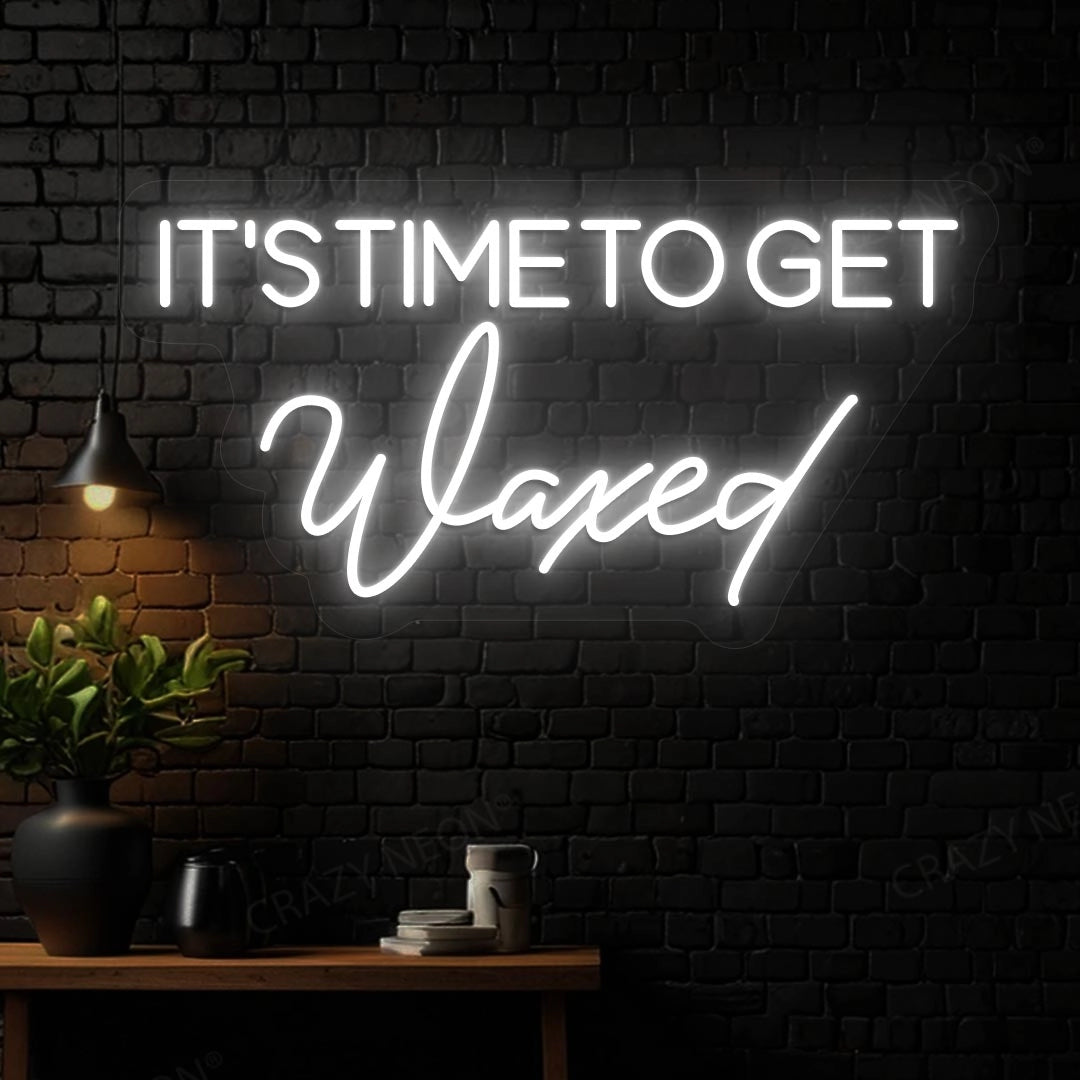 It‘s Time to get Waxed Neon sign