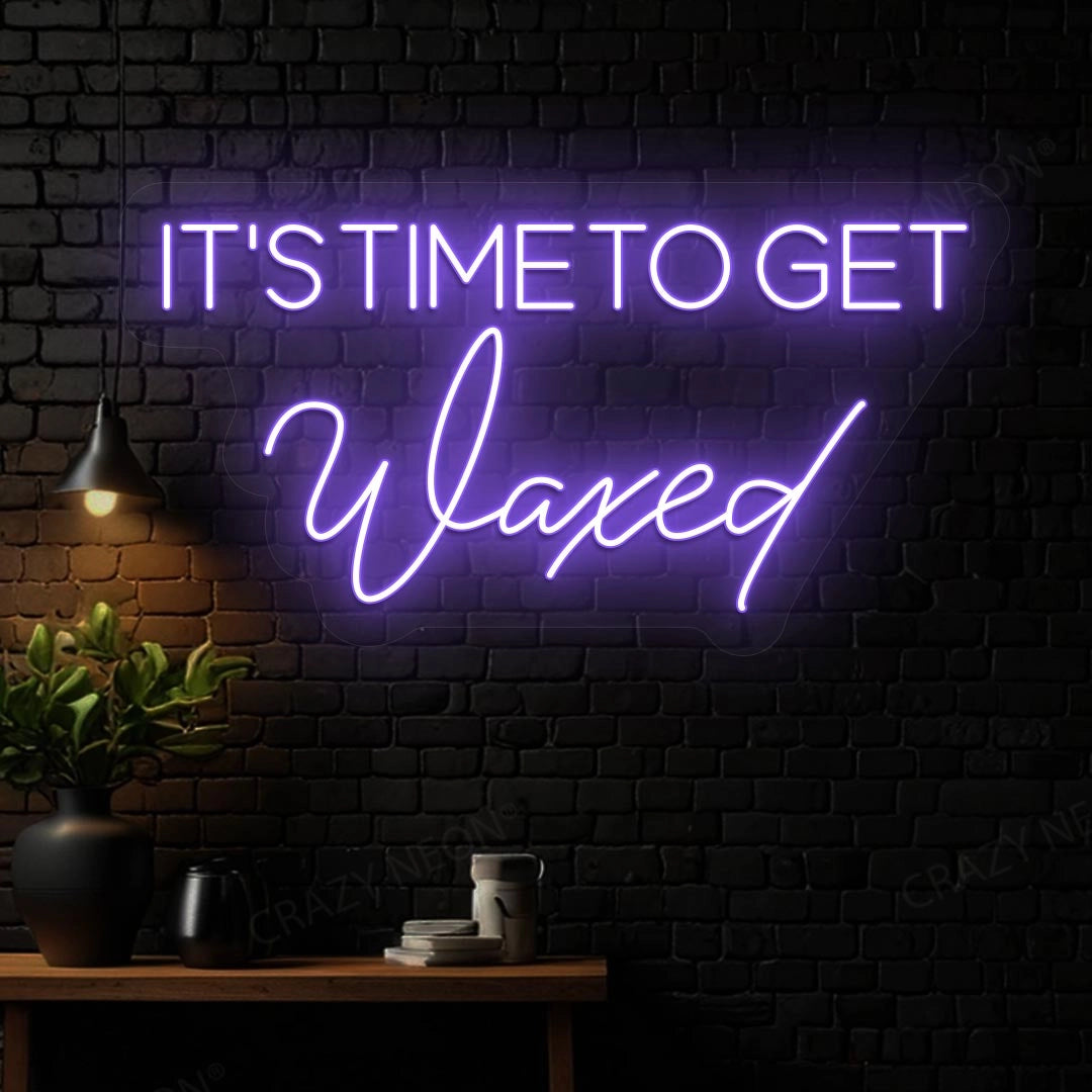 It‘s Time to get Waxed Neon sign