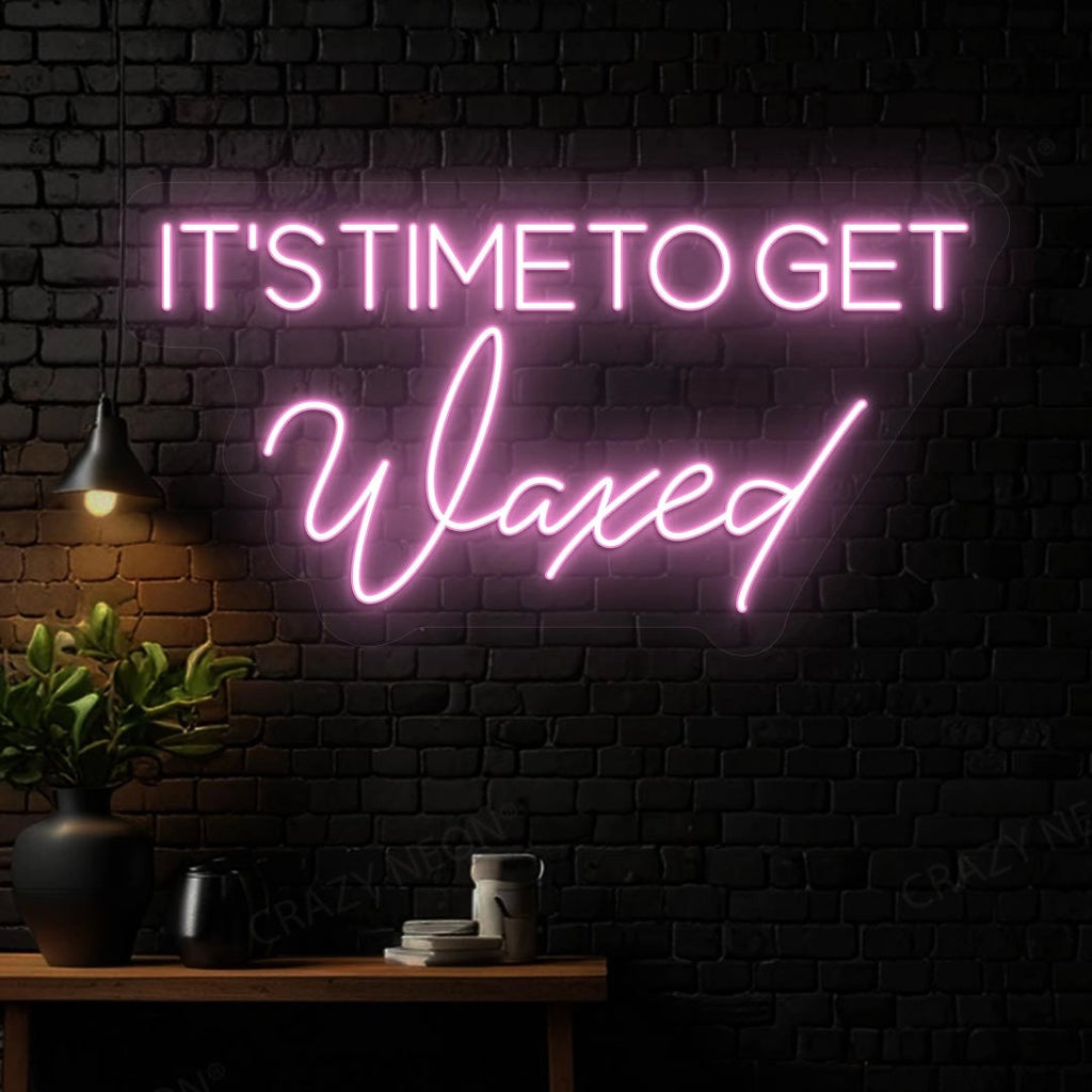 It‘s Time to get Waxed Neon sign