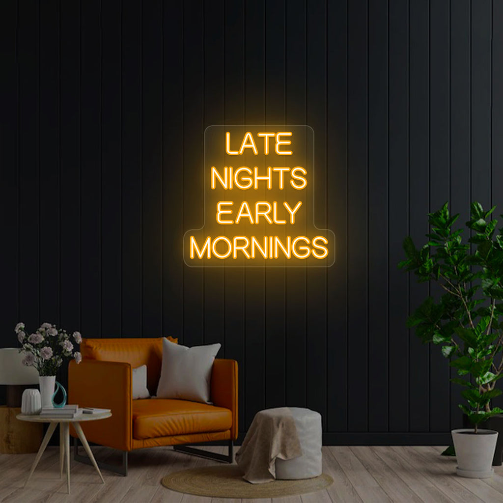 Late Nights Early Mornings Neon Sign