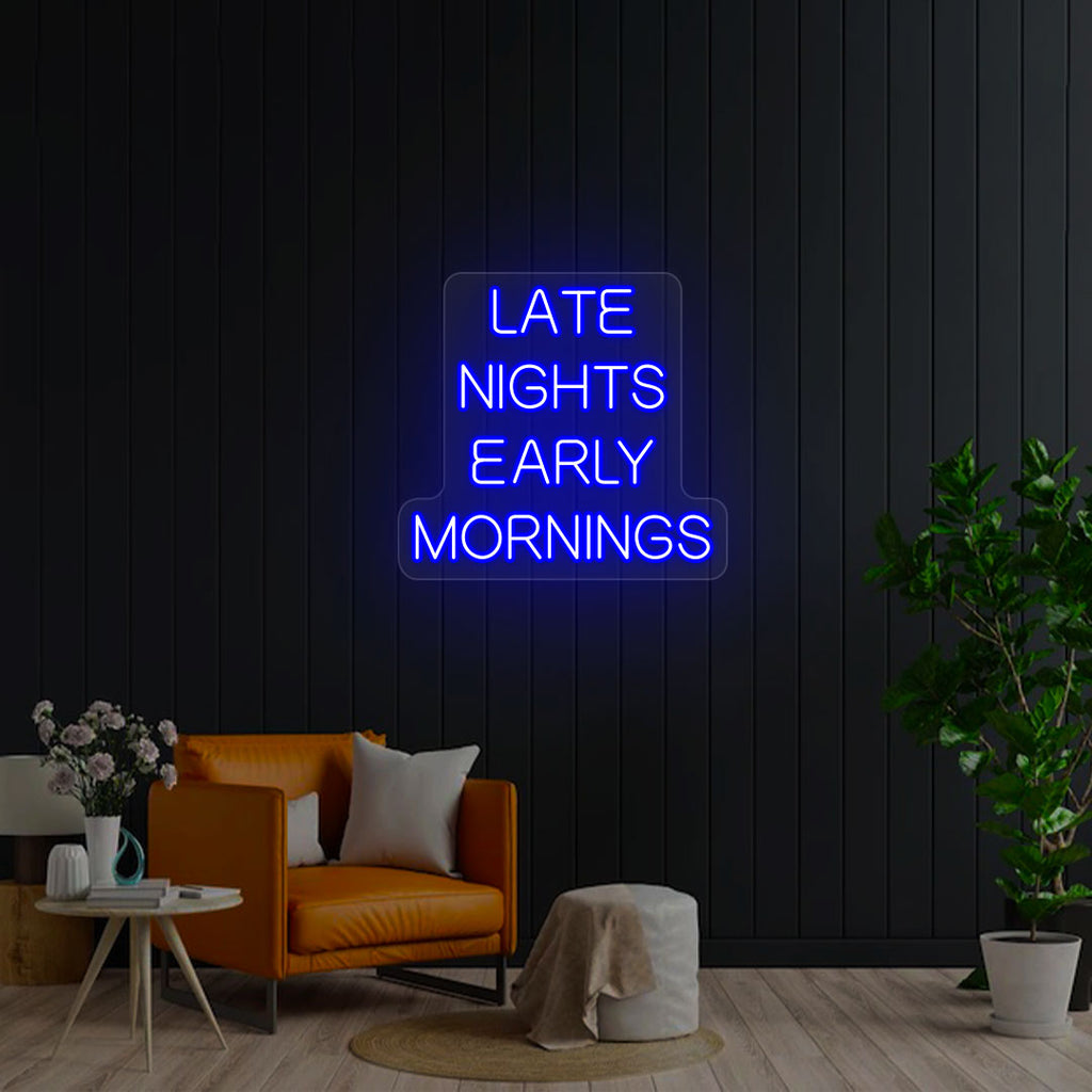 Late Nights Early Mornings Neon Sign