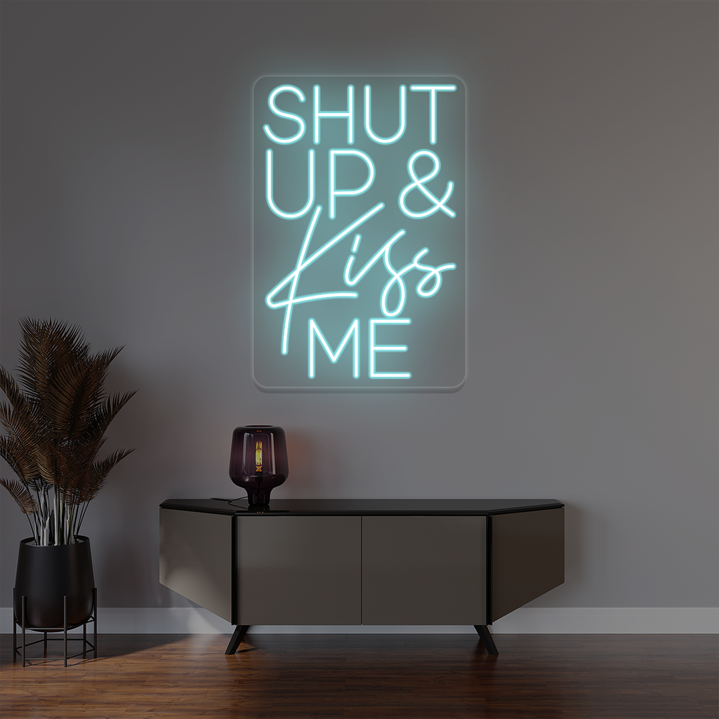 Shut Up And Kiss Me Neon Sign
