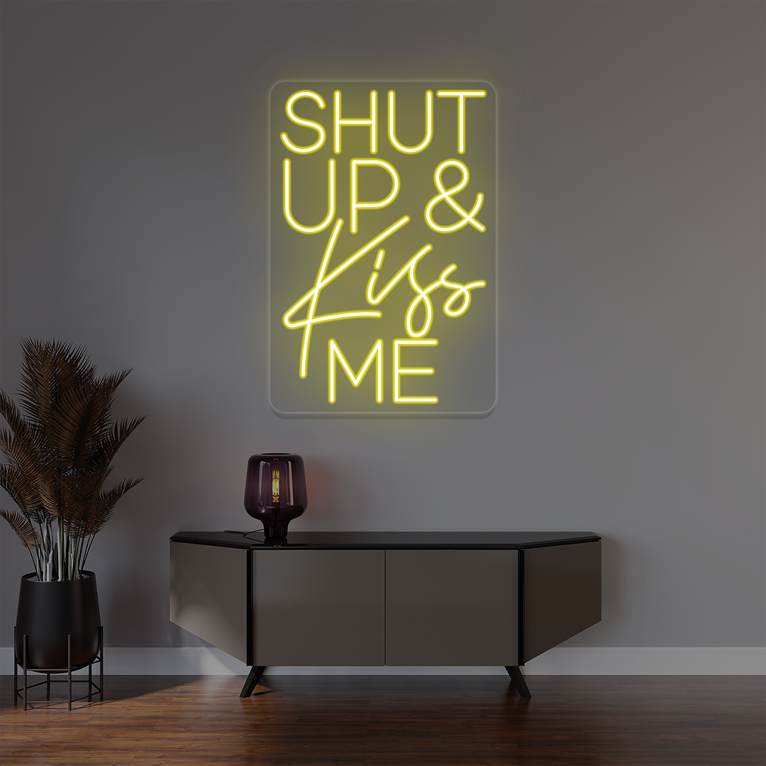 Shut Up And Kiss Me Neon Sign