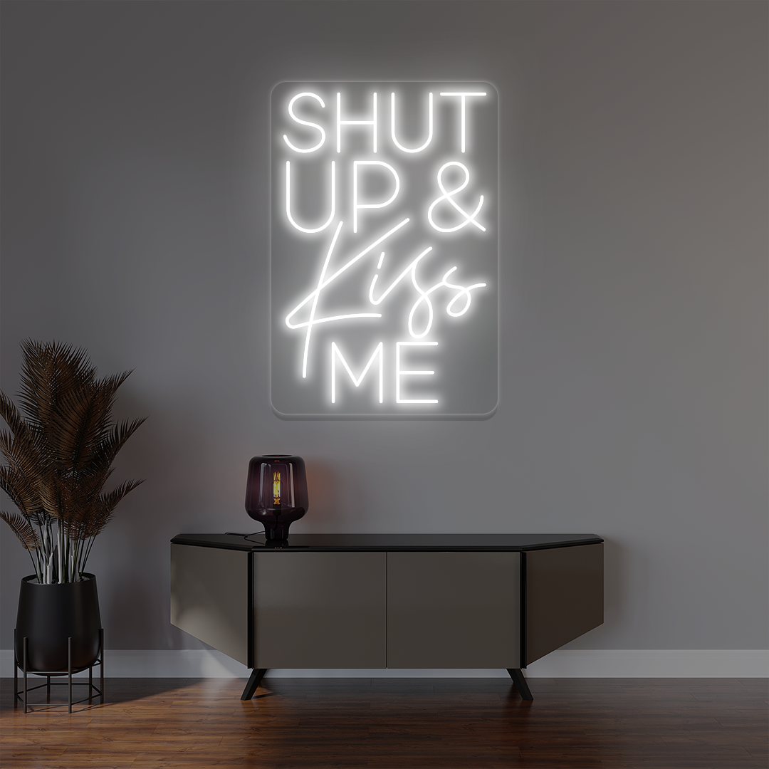Shut Up And Kiss Me Neon Sign