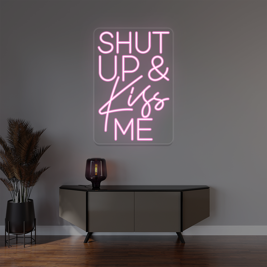 Shut Up And Kiss Me Neon Sign
