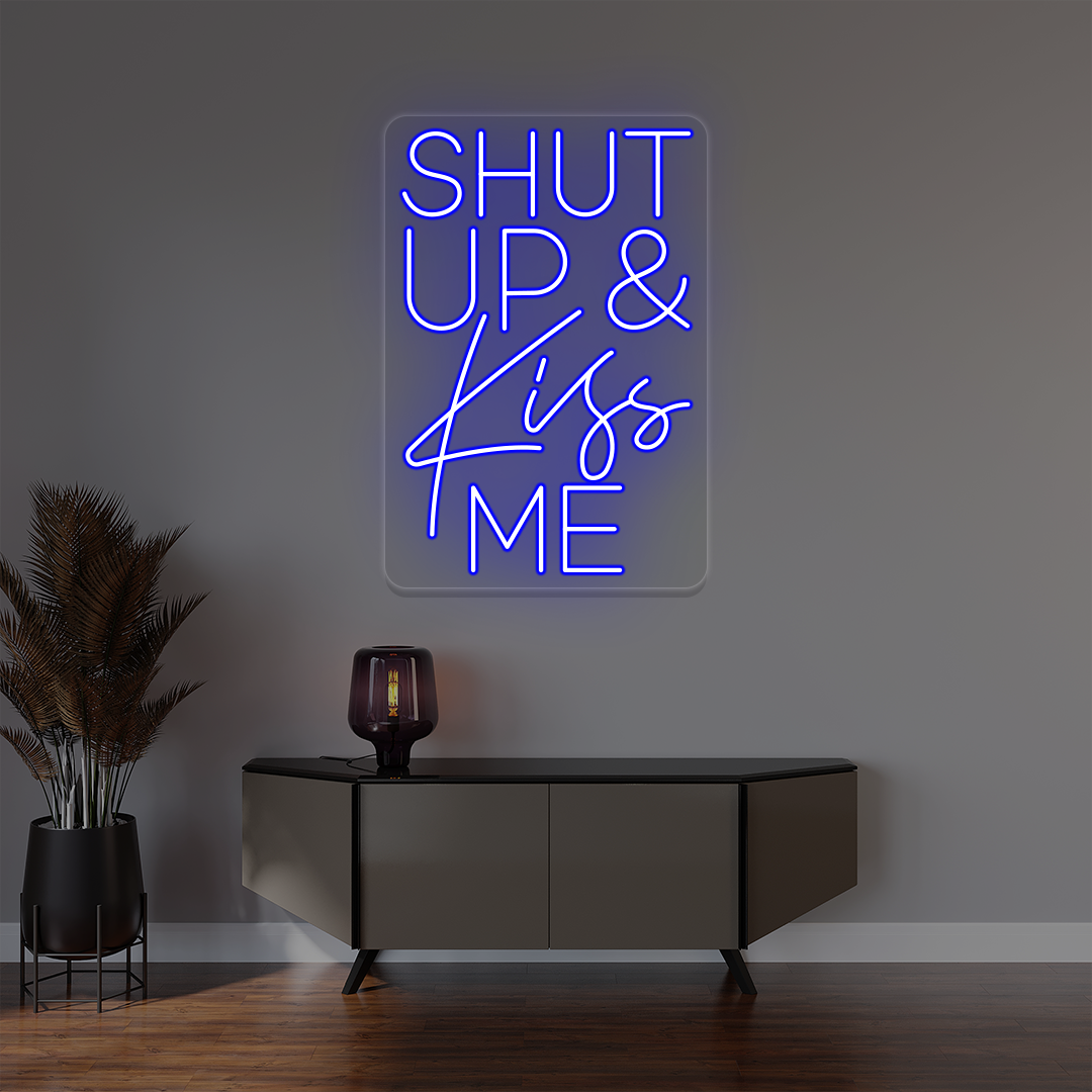 Shut Up And Kiss Me Neon Sign