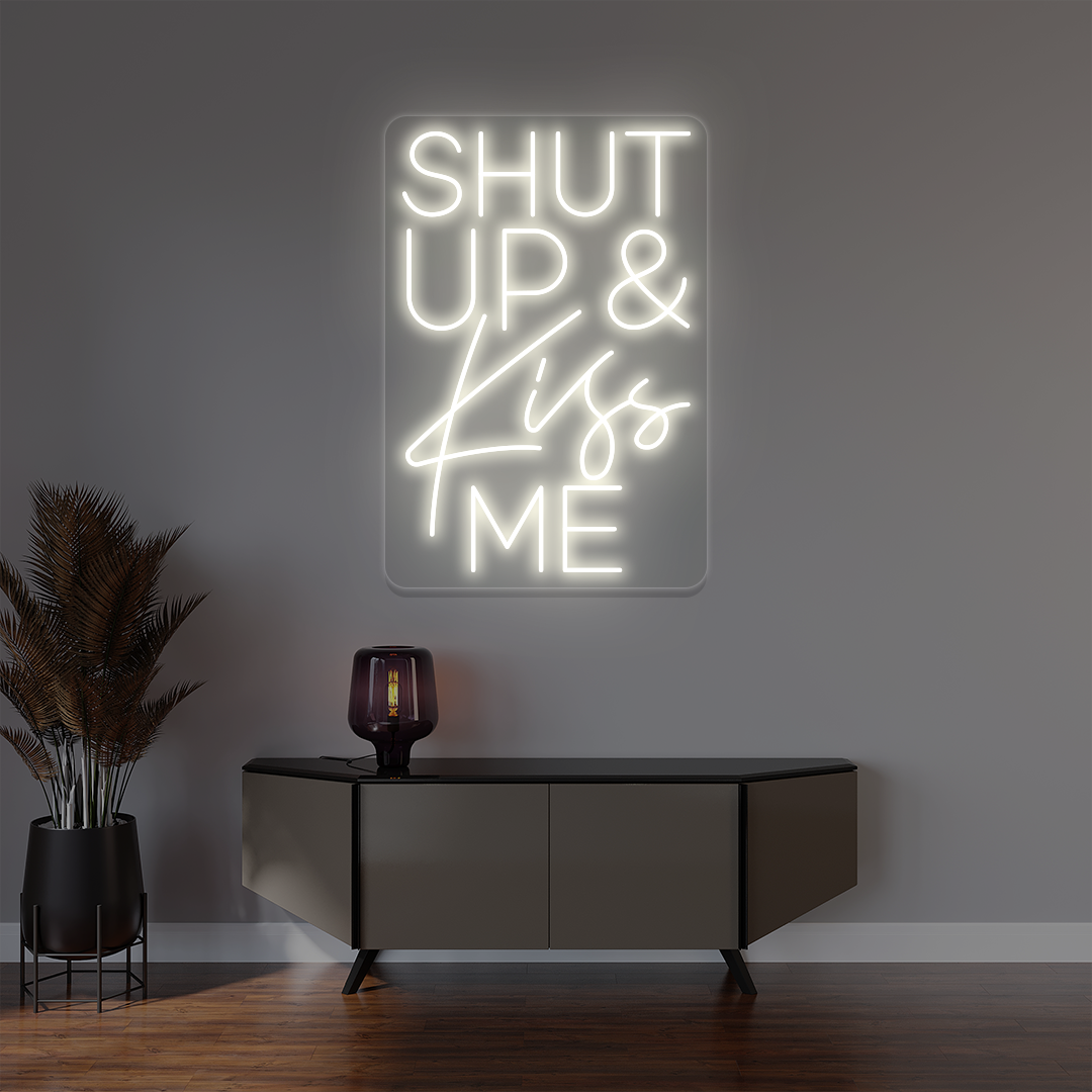 Shut Up And Kiss Me Neon Sign