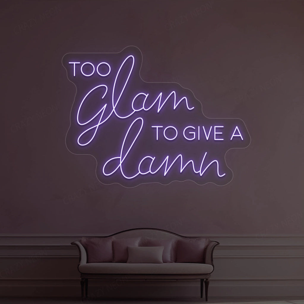 Too Glam To Give A Damn Neon Sign