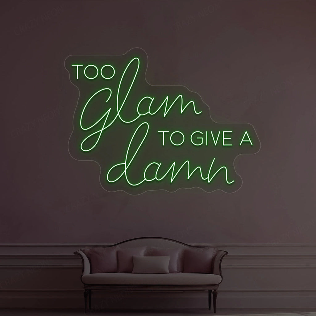 Too Glam To Give A Damn Neon Sign